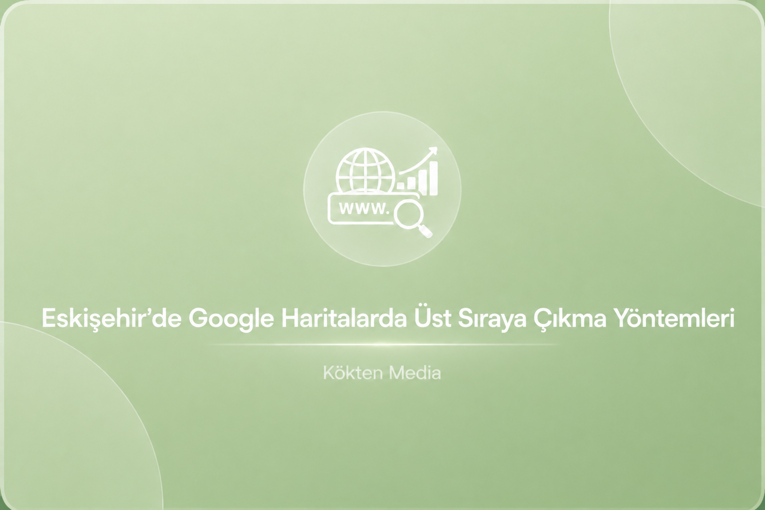 Eskişehir’de Google Haritalarda Üst Sıraya Çıkma Yöntemleri